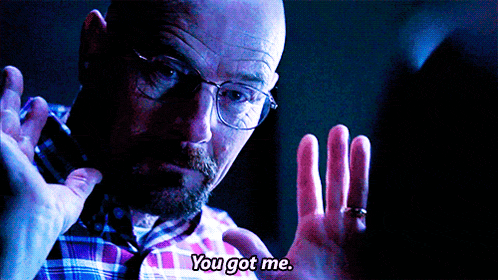 you-got-me-breaking-bad.gif